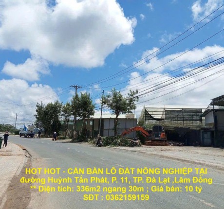 HOT HOT - CẦN BÁN LÔ ĐẤT NÔNG NGHIỆP TẠI đường Huỳnh Tấn Phát, P. 11, TP. Đà Lạt ,Lâm Đồng