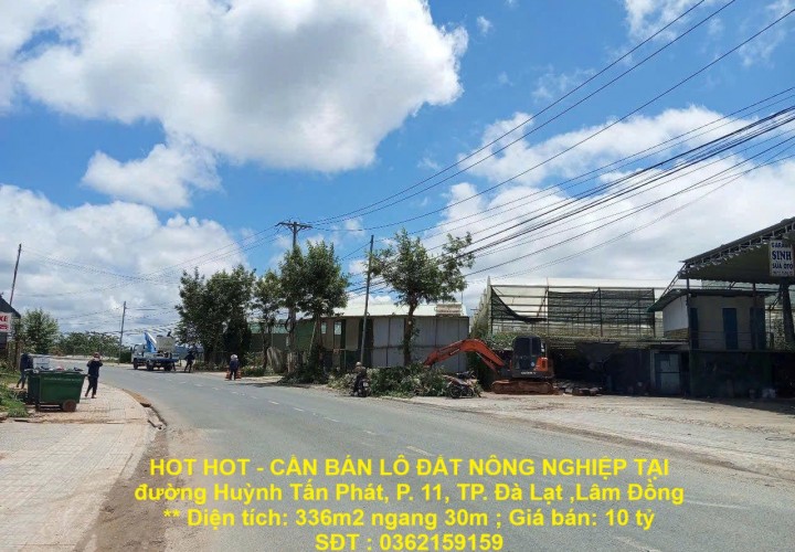 HOT HOT - CẦN BÁN LÔ ĐẤT NÔNG NGHIỆP TẠI đường Huỳnh Tấn Phát, P. 11, TP. Đà Lạt ,Lâm Đồng