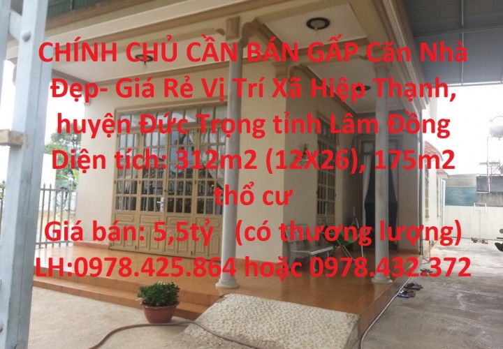 CHÍNH CHỦ CẦN BÁN GẤP Căn Nhà Đẹp- Giá Rẻ Vị Trí Xã Hiệp Thạnh, huyện Đức Trọng tỉnh Lâm Đồng