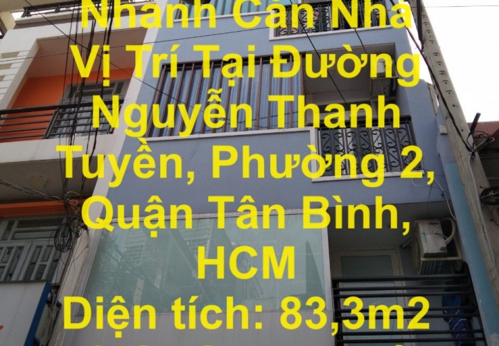 Chính Chủ Bán Nhanh Căn Nhà Vị Trí Tại Đường Nguyễn Thanh Tuyền, Phường 2, Quận Tân Bình,  HCM