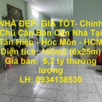 NHÀ ĐẸP- GIÁ TỐT- Chính Chủ Cần Bán Căn Nhà Tại Tân Hiệp - Hóc Môn - HCM