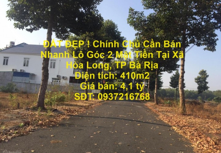 ĐẤT ĐẸP ! Chính Chủ Cần Bán Nhanh Lô Góc 2 Mặt Tiền Tại Xã Hòa Long, TP Bà Rịa