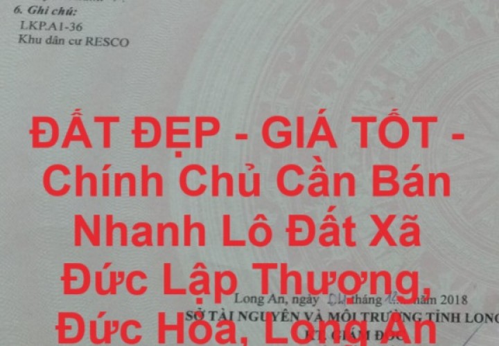 ĐẤT ĐẸP - GIÁ TỐT - Chính Chủ Cần Bán Nhanh Lô Đất Xã Đức Lập Thượng, Đức Hòa, Long An