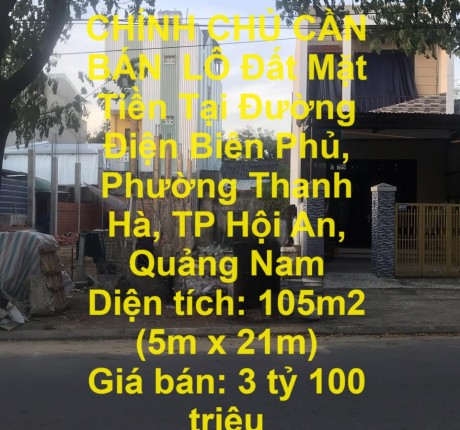 CHÍNH CHỦ CẦN BÁN LÔ ĐẤT MẶT TIỀN TẠI ĐƯỜNG ĐIỆN BIÊN PHỦ, PHƯỜNG THANH HÀ, TP HỘI AN, QUẢNG NAM