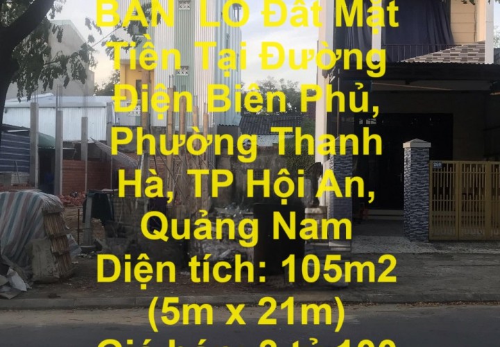 CHÍNH CHỦ CẦN BÁN  LÔ Đất Mặt Tiền Tại Đường Điện Biên Phủ, Phường Thanh Hà, TP Hội An, Quảng Nam