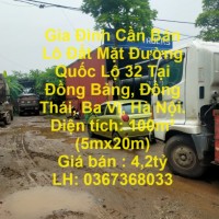 Gia Đình Cần Bán  Lô Đất Mặt Đường Quốc Lộ 32 Tại Đồng Thái, Ba Vì ,Hà Nội.