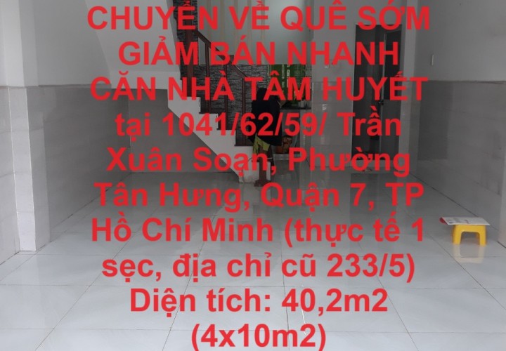 TÔI CHÍNH CHỦ CHUYỂN VỀ QUÊ SỚM GIẢM BÁN NHANH CĂN NHÀ TÂM HUYẾT tại Phường Tân Hưng, Quận 7