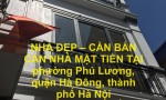 NHÀ ĐẸP – CẦN BÁN CĂN NHÀ MẶT TIỀN TẠI  phường Phú Lương, quận Hà Đông, thành phố Hà Nội