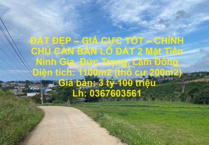 ĐẤT ĐẸP – GIÁ CỰC TỐT – CHÍNH CHỦ CẦN BÁN LÔ ĐẤT 2 Mặt Tiền Ninh Gia, Đức Trọng, Lâm Đồng