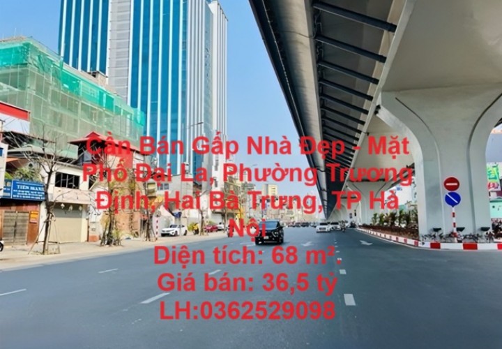 Cần Bán Gấp Nhà Đẹp - Mặt Phố Đại La, Phường Trương Định, Hai Bà Trưng, TP Hà Nội