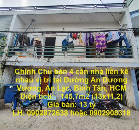 CHÍNH CHỦ BÁN 4 CĂN NHÀ LIỀN KỀ NHAU VỊ TRÍ TẠI ĐƯỜNG AN DƯƠNG VƯƠNG, AN LẠC, BÌNH TÂN, HCM