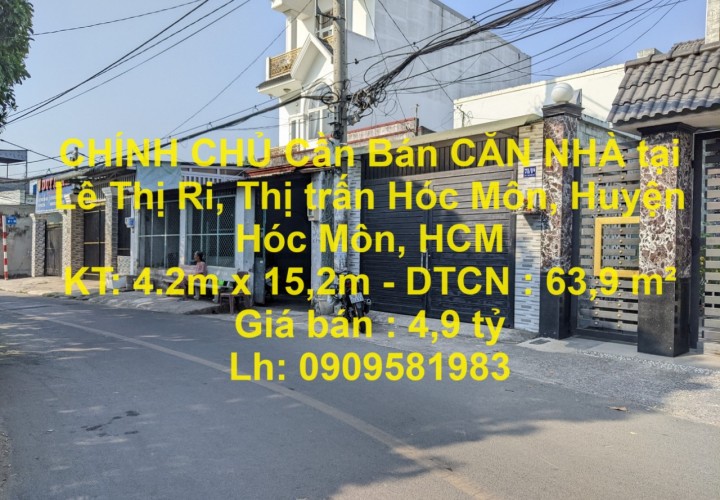 CHÍNH CHỦ Cần Bán CĂN NHÀ tại Lê Thị Ri, Thị trấn Hóc Môn, Huyện Hóc Môn, HCM