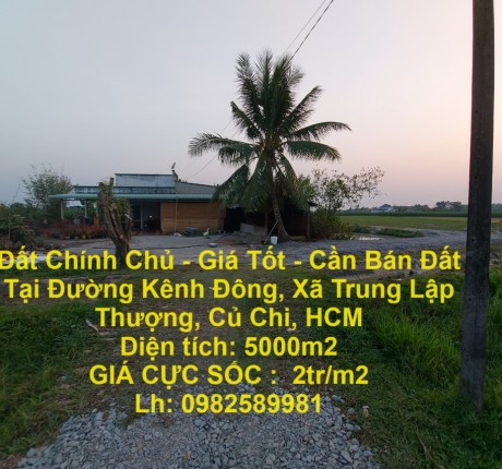 ĐẤT CHÍNH CHỦ - GIÁ TỐT - CẦN BÁN ĐẤT TẠI ĐƯỜNG KÊNH ĐÔNG, XÃ TRUNG LẬP THƯỢNG, CỦ CHI, HCM