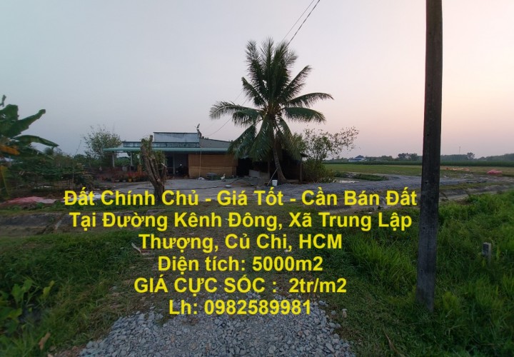 Đất Chính Chủ - Giá Tốt - Cần Bán Đất Tại Đường Kênh Đông, Xã Trung Lập Thượng, Củ Chi, HCM