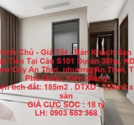 CHÍNH CHỦ - GIÁ TỐT - BÁN KHÁCH SẠN 3 MẶT TIỀN TẠI CĂN S101 DỰ ÁN 35HA, KĐT NEW CITY AN THỚI