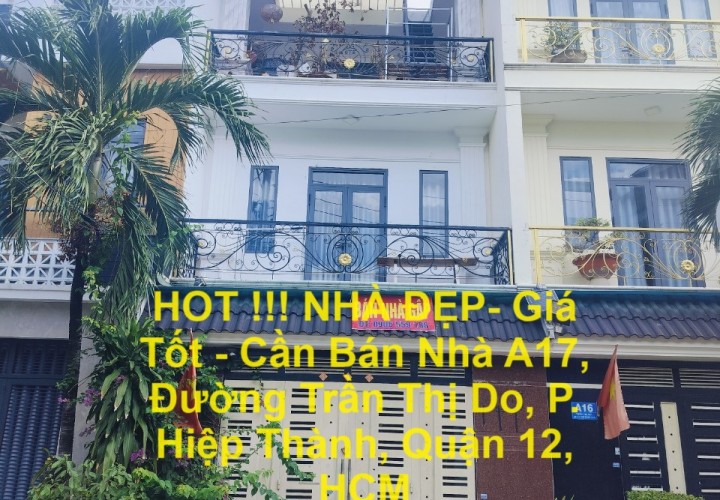 HOT !!! NHÀ ĐẸP- Giá Tốt - Cần Bán Nhà A17, Đường Trần Thị Do, P. Hiệp Thành, Quận 12, HCM