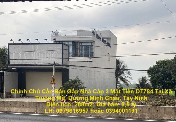 Chính Chủ Cần Bán Gấp Nhà Cấp 3 Mặt Tiền DT784 Tại Xã Truông Mít, Dương Minh Châu, Tây Ninh