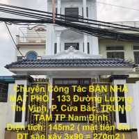 Chuyển Công Tác BÁN NHÀ MẶT PHỐ - 133 Đường Lương Thế Vinh, P. Cửa Bắc, TRUNG TÂM TP Nam Định