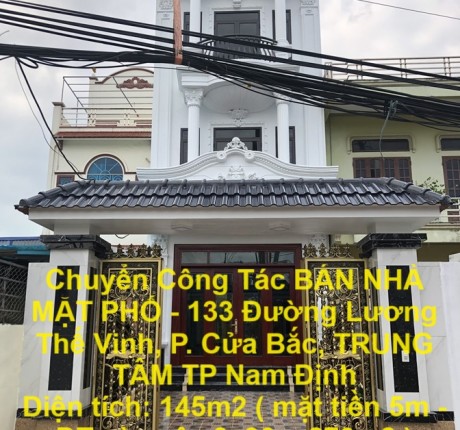 CHUYỂN CÔNG TÁC BÁN NHÀ MẶT PHỐ - 133 ĐƯỜNG LƯƠNG THẾ VINH, P. CỬA BẮC, TRUNG TÂM TP NAM ĐỊNH