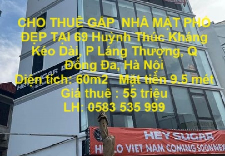 CHO THUÊ GẤP  NHÀ MẶT PHỐ ĐẸP TẠI 69 Huỳnh Thúc Kháng Kéo Dài, P Láng Thượng, Q Đống Đa, Hà Nội