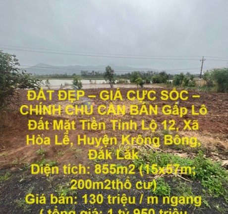 ĐẤT ĐẸP – GIÁ CỰC SỐC – CHÍNH CHỦ CẦN BÁN GẤP LÔ ĐẤT MẶT TIỀN TỈNH LỘ 12 KRÔNG BÔNG