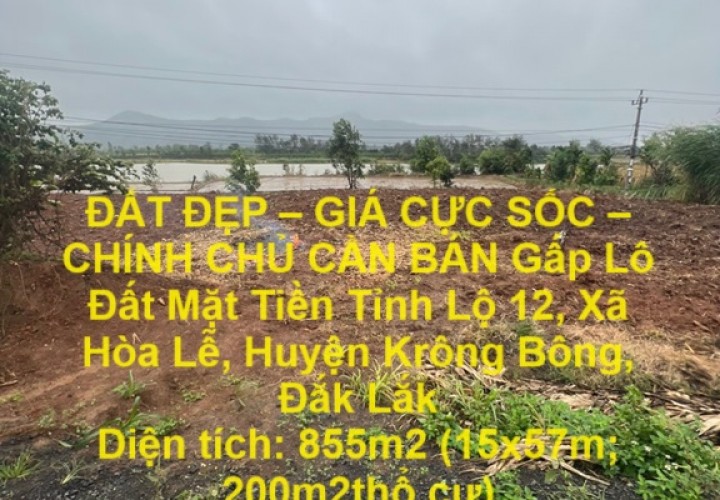 ĐẤT ĐẸP – GIÁ CỰC SỐC – CHÍNH CHỦ CẦN BÁN Gấp Lô Đất Mặt Tiền Tỉnh Lộ 12 Krông Bông