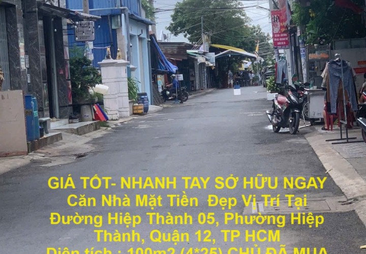 GIÁ TỐT- NHANH TAY SỞ HỮU NGAY  Căn Nhà Mặt Tiền  Đẹp Vị Trí Tại Quận 12, TP HCM