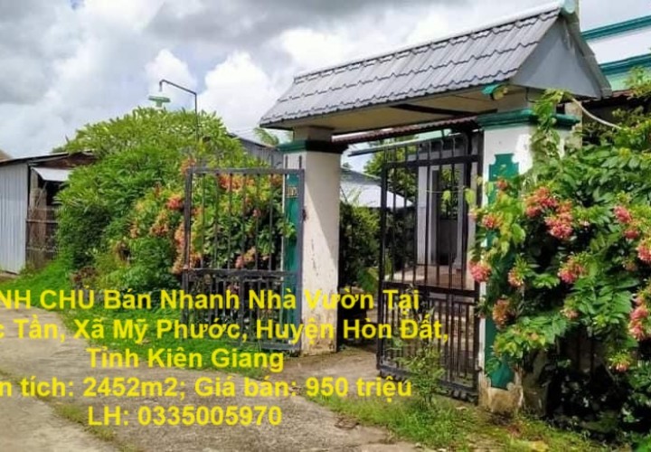 CHÍNH CHỦ Bán Nhanh Nhà Vườn Tại Phước Tần, Xã Mỹ Phước, Huyện Hòn Đất, Tỉnh Kiên Giang