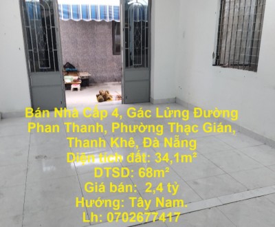 Bán Nhà Cấp 4, Gác Lửng Đường Phan Thanh, Phường Thạc Gián, Thanh Khê, Đà Nẵng