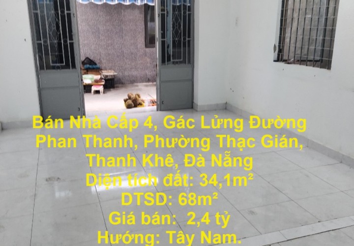 Bán Nhà Cấp 4, Gác Lửng Đường Phan Thanh, Phường Thạc Gián, Thanh Khê, Đà Nẵng