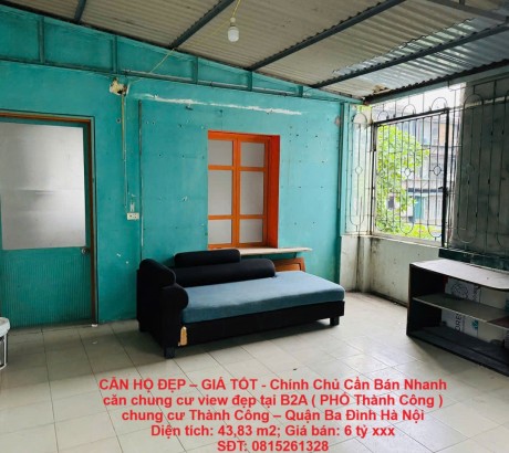CĂN HỘ ĐẸP – GIÁ TỐT - Chính Chủ Cần Bán Nhanh căn chung cư view đẹp tại quận Ba Đình, TP Hà Nội