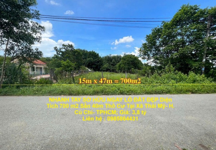 NHANH TAY SỞ HỮU NGAY LÔ ĐẤT ĐẸP Diện Tích 700 m2 Sẵn 40m Thổ Cư Tại Xã Thái Mỹ- H. Củ Chi- TPHCM