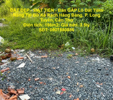 ĐẤT ĐẸP - MẶT TIỀN - Bán GẤP Lô Đất Tiềm Năng Tại Bờ Kè Rạch Hàng Bàng, P. Long Tuyền, Cần Thơ
