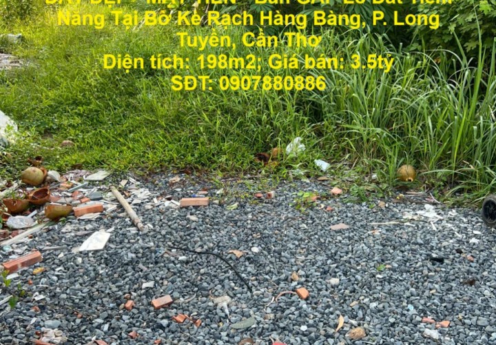 ĐẤT ĐẸP - MẶT TIỀN - Bán GẤP Lô Đất Tiềm Năng Tại Bờ Kè Rạch Hàng Bàng, P. Long Tuyền, Cần Thơ