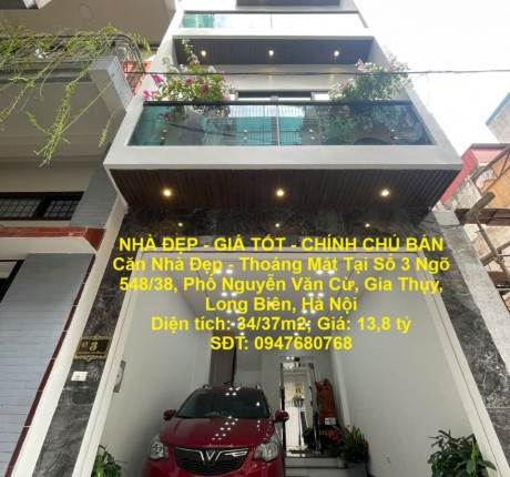 NHÀ ĐẸP - GIÁ TỐT - CHÍNH CHỦ BÁN Căn Nhà Đẹp - Thoáng Mát Tại Số 3 Ngõ 548/38,Phố Nguyễn Văn Cừ