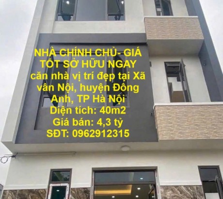 NHÀ CHÍNH CHỦ- GIÁ TỐT SỞ HỮU NGAY căn nhà vị trí đẹp tại huyện Đông Anh, TP Hà Nội