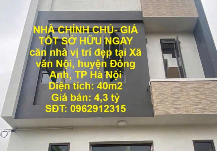 NHÀ CHÍNH CHỦ- GIÁ TỐT SỞ HỮU NGAY căn nhà vị trí đẹp tại huyện Đông Anh, TP Hà Nội