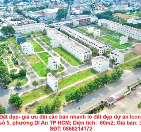 HOT HOT Đất đẹp- giá ưu đãi cần bán nhanh lô đất đẹp dự án Icon Central tại tp Dĩ An , tỉnh Bình Dương