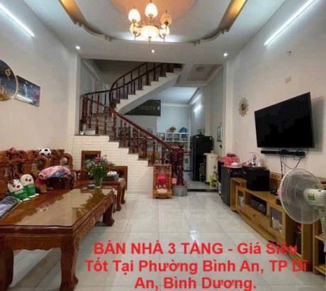BÁN NHÀ 3 TẦNG - Giá Siêu Tốt Tại Phường Bình An, TP Dĩ An, Bình Dương.