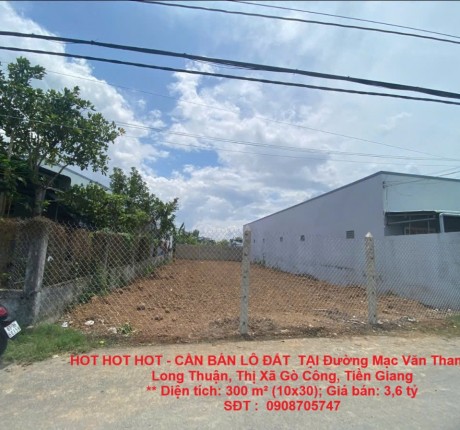 HOT HOT HOT - CẦN BÁN LÔ ĐẤT TẠI Đường Mạc Văn Thanh, Xã Long Thuận, Thị Xã Gò Công, Tiền Giang