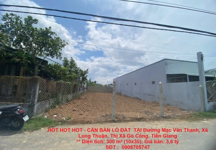 HOT HOT HOT - CẦN BÁN LÔ ĐẤT  TẠI Đường Mạc Văn Thanh, Xã Long Thuận, Thị Xã Gò Công, Tiền Giang