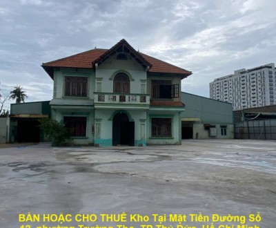 BÁN HOẶC CHO THUÊ Kho Tại Mặt Tiền Đường Số 12, phường Trường Thọ, TP Thủ Đức, Hồ Chí Minh
