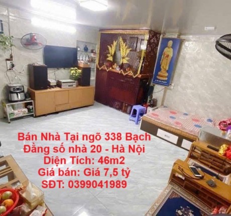 NHÀ CHÍNH CHỦ- GIÁ ƯU ĐÃI Chính Chủ Bán Nhà Tại ngõ 338 Bạch Đằng số nhà 20 - Hà Nội