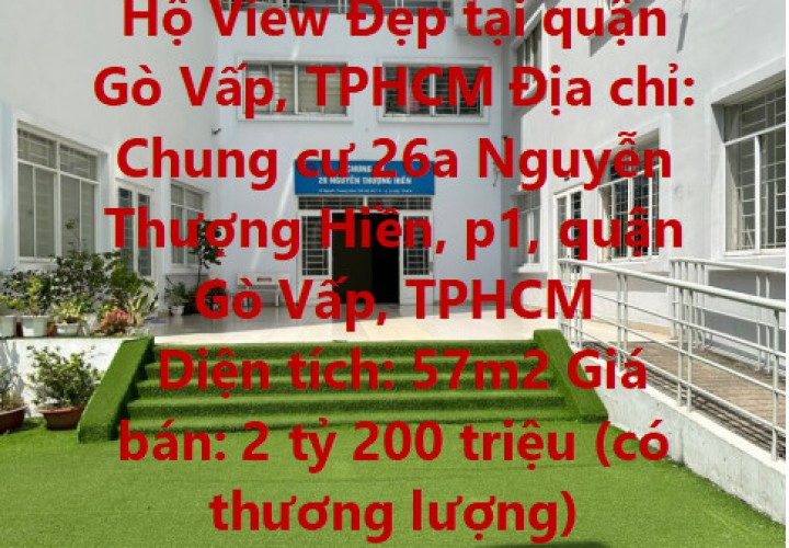 NHÀ ĐẸP - GIÁ TỐT - Chính Chủ Bán Gấp Căn Hộ View Đẹp tại quận Gò Vấp, TPHCM