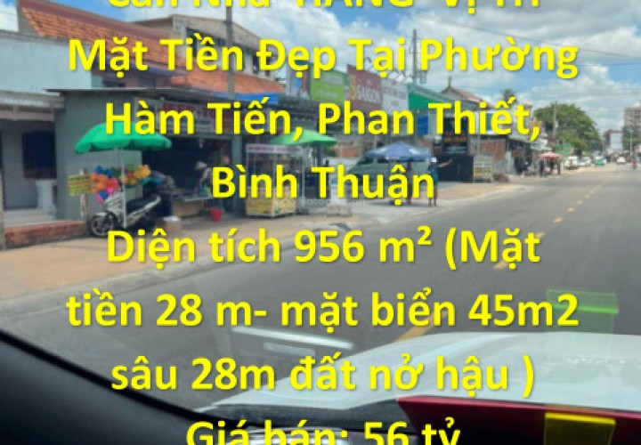 CHÍNH CHỦ CẦN BÁN Gấp Căn Nhà  HÀNG  Vị Trí Mặt Tiền Đẹp Tại Phường Hàm Tiến, Phan Thiết, Bình Thuận