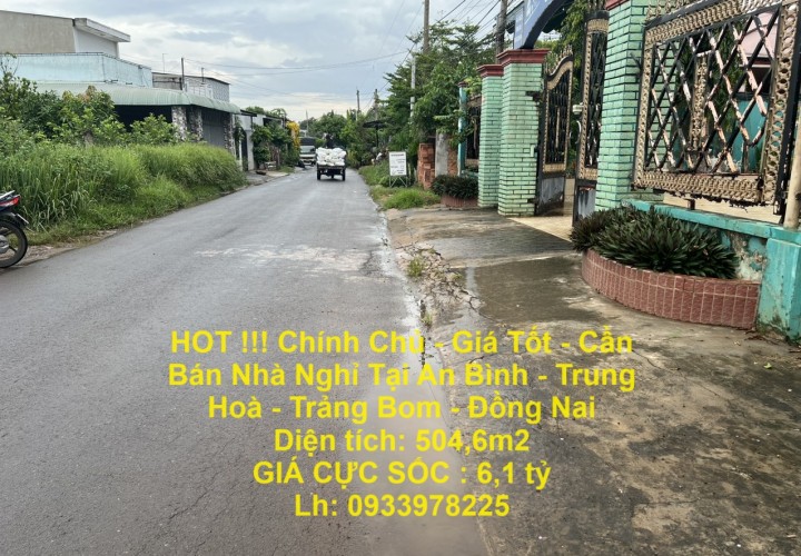 HOT !!! Chính Chủ - Giá Tốt - Cần Bán Nhà Nghỉ Tại An Bình - Trung Hoà - Trảng Bom - Đồng Nai