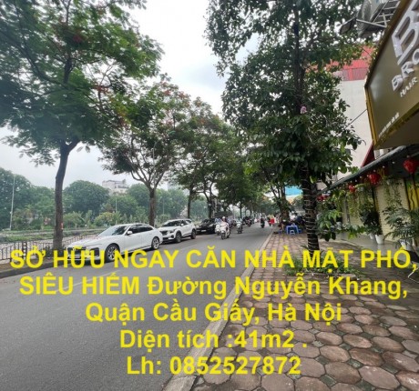 SỞ HỮU NGAY CĂN NHÀ MẶT PHỐ, SIÊU HIẾM Đường Nguyễn Khang, Quận Cầu Giấy, Hà Nội