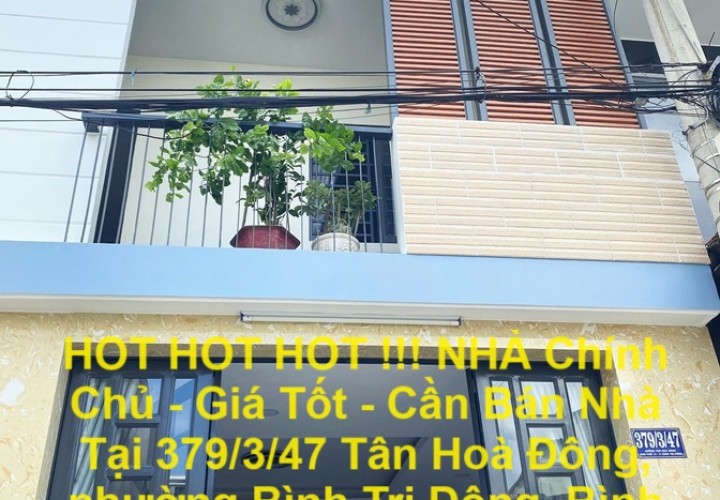 HOT HOT HOT !!! NHÀ Chính Chủ - Giá Tốt - Cần Bán Nhà Tại Tân Hoà Đông - Bình Tân