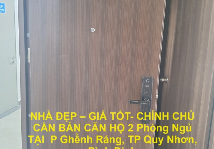 NHÀ ĐẸP – GIÁ TỐT- CHÍNH CHỦ CẦN BÁN CĂN HỘ 2 Phòng Ngủ  TẠI  P Ghềnh Ráng, TP Quy Nhơn, Bình Định