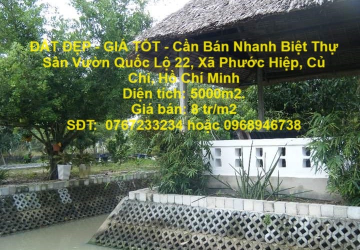 ĐẤT ĐẸP - GIÁ TỐT - Cần Bán Nhanh Biệt Thự Sân Vườn Quốc Lộ 22, Xã Phước Hiệp, Củ Chi, Hồ Chí Minh